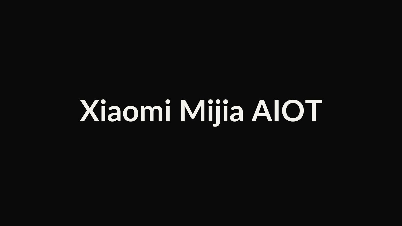 Launching Xiaomi Mijia AIOT